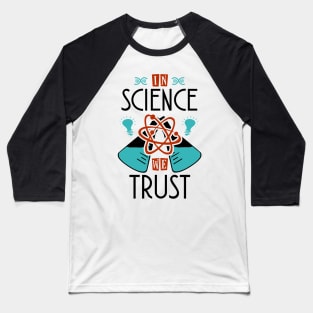 In Science We Trust Baseball T-Shirt